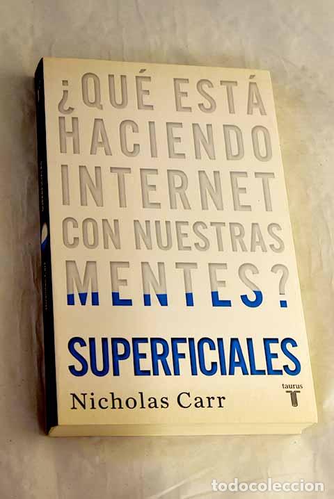 Libros: Superficiales: &iquest;qu&eacute; est&aacute; haciendo Internet con nuestras mentes?.- Carr, Nicholas G.