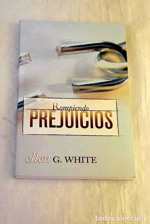 Libros: Rompiendo prejuicios.- White, Ellen Gould Harmon