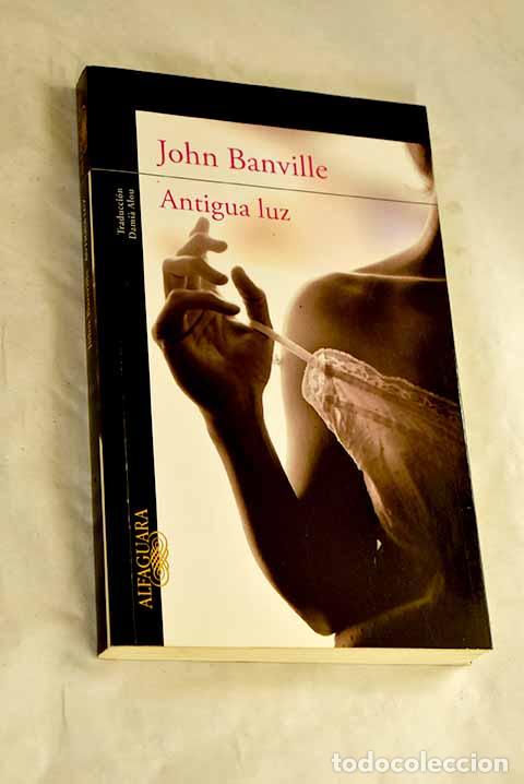 Libros: Antigua luz: Banville, John.- Banville, John