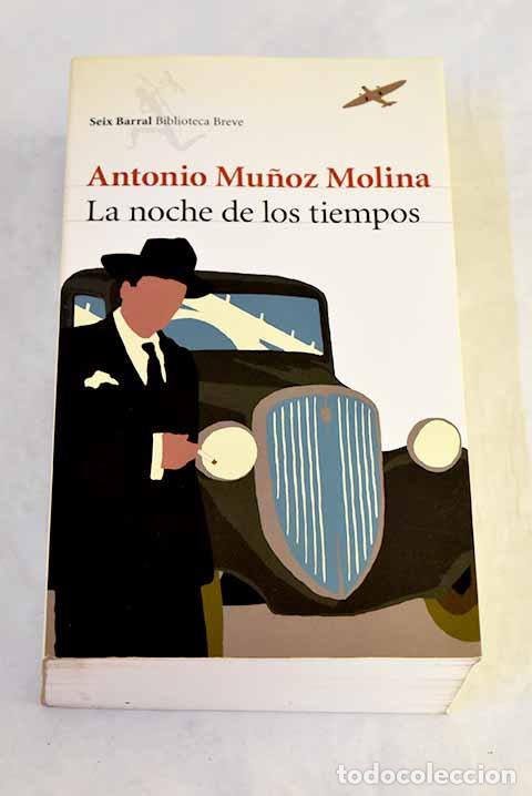 Libros: La noche de los tiempos.- Mu&ntilde;oz Molina, Antonio