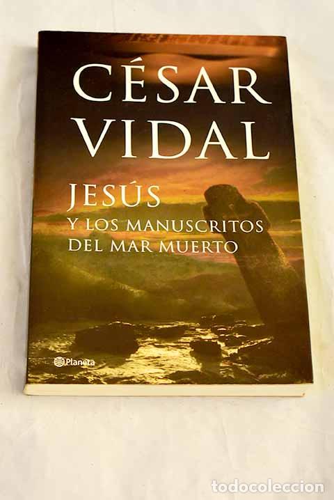 Libros: Jes&uacute;s y los manuscritos del Mar Muerto.- Vidal, C&eacute;sar