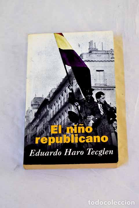 Livros em segunda m&atilde;o: El ni&ntilde;o republicano: Haro Tecglen, Eduardo.- Haro Tecglen, Eduardo