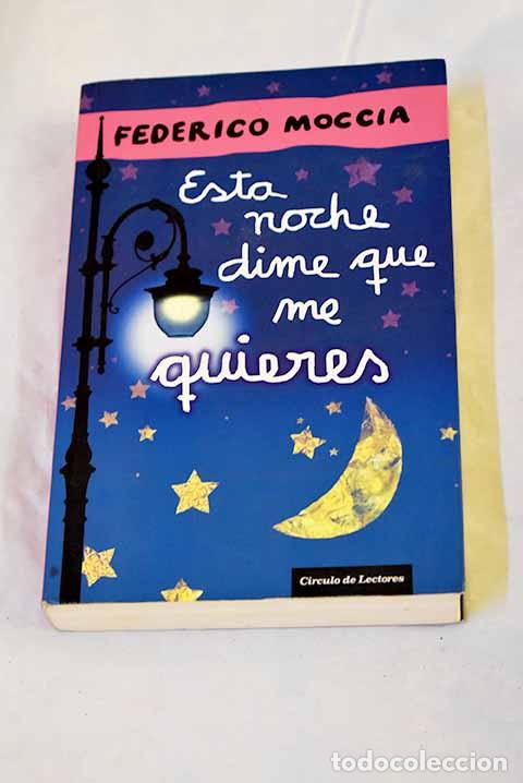 B&uuml;cher: Esta noche dime que me quieres.- Moccia, Federico