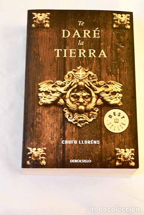 books: Te dar&eacute; la tierra: Llor&eacute;ns, Chufo.- Llor&eacute;ns, Chufo