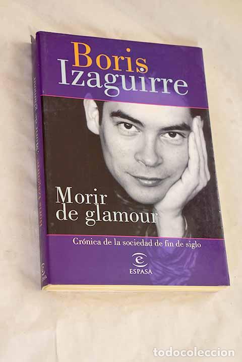 books: Morir de glamour: Izaguirre, Boris.- Izaguirre, Boris