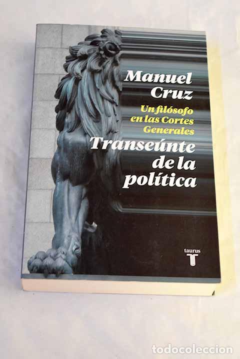 books: El transe&uacute;nte de la pol&iacute;tica: Un fil&oacute;sofo en el Congreso de los Diputados.- Cruz, Manuel