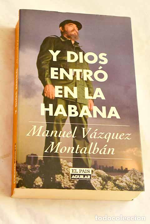 books: Y Dios entr&oacute; en La Habana.- V&aacute;zquez Montalb&aacute;n, Manuel