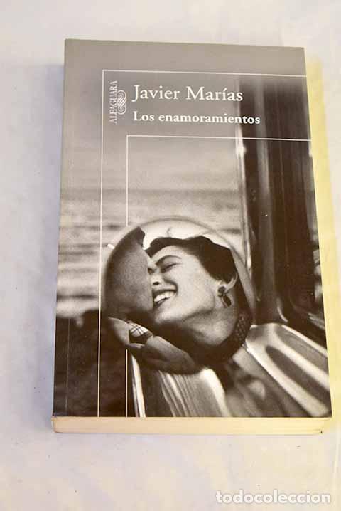 books: Los enamoramientos: Mar&iacute;as, Javier.- Mar&iacute;as, Javier