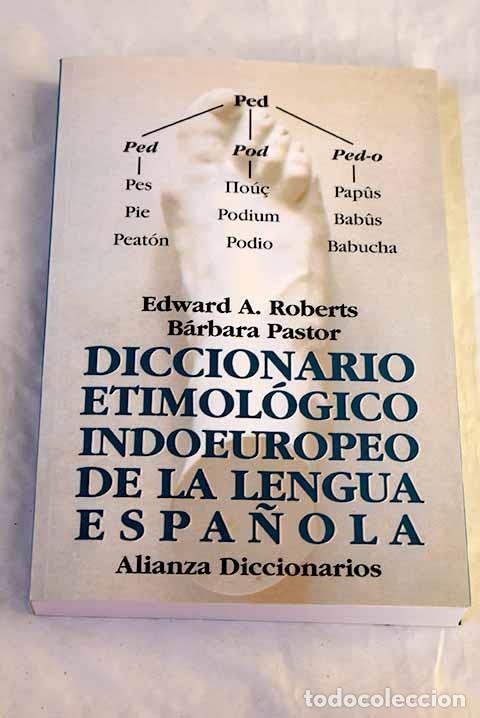 books: Diccionario etimol&oacute;gico indoeuropeo de la lengua espa&ntilde;ola.- Roberts, Edward A.