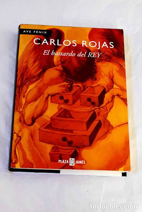 Libros: El bastardo del rey: Rojas, Carlos.- Rojas, Carlos