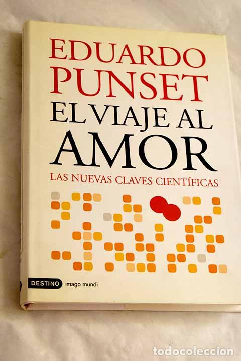 Libros: El viaje al amor: las nuevas claves cient&iacute;ficas.- Punset, Eduardo