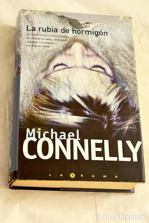 Libros: La rubia de hormig&oacute;n.- Connelly, Michael