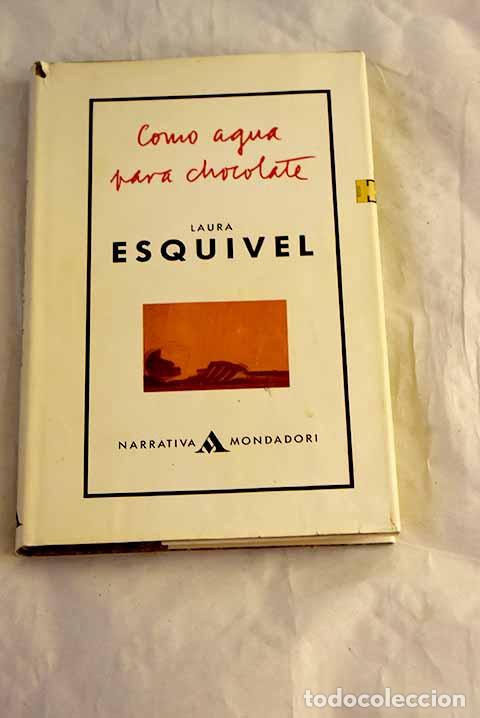 Libros: Como agua para chocolate: novela de entregas mensuales, con recetas, amores y remedios caseros