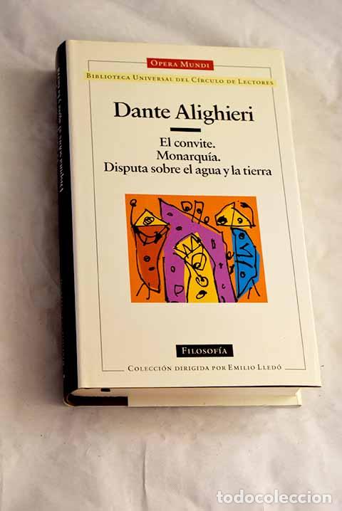Livres: El convite ; Monarqu&iacute;a ; Disputa sobre el agua y la tierra.- Alighieri, Dante
