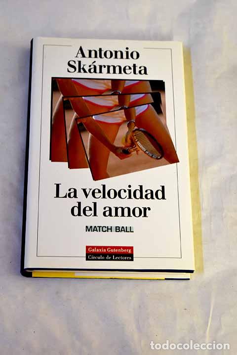 Livres: La velocidad del amor : (match ball).- Sk&aacute;rmeta, Antonio