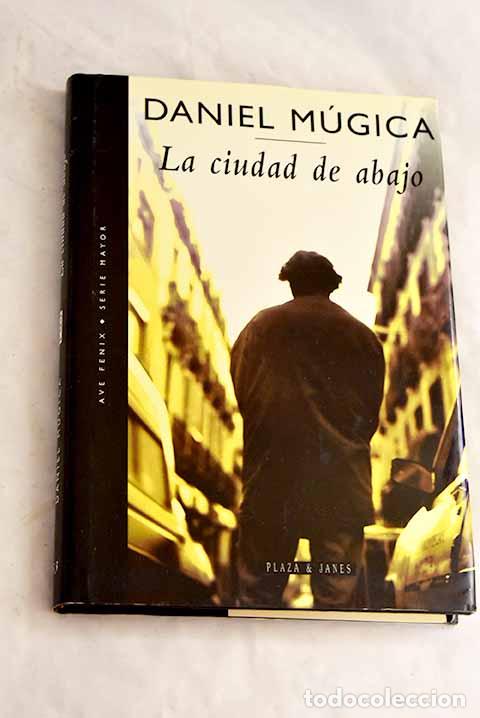 Livres: La ciudad de abajo: M&uacute;gica, Daniel.- M&uacute;gica, Daniel