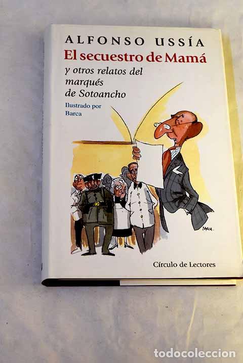 books: El secuestro de mam&aacute; y otros relatos del marqu&eacute;s de Sotoancho.- Uss&iacute;a, Alfonso