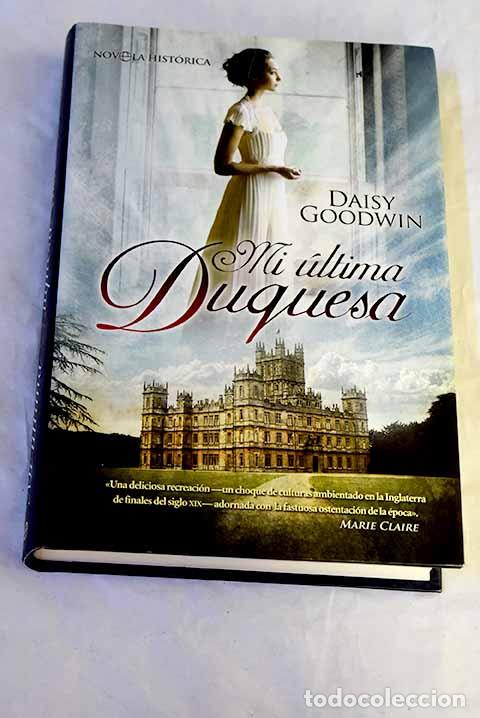 books: Mi &uacute;ltima duquesa: Goodwin, Daisy.- Goodwin, Daisy