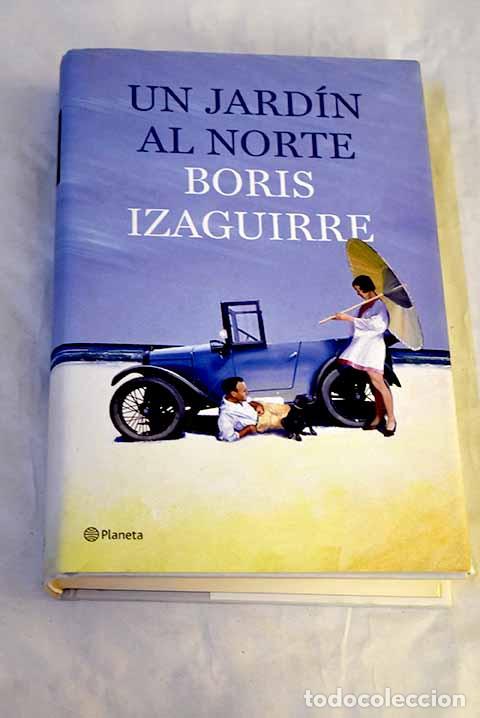 Libros: Un jard&iacute;n al norte: Izaguirre, Boris.- Izaguirre, Boris