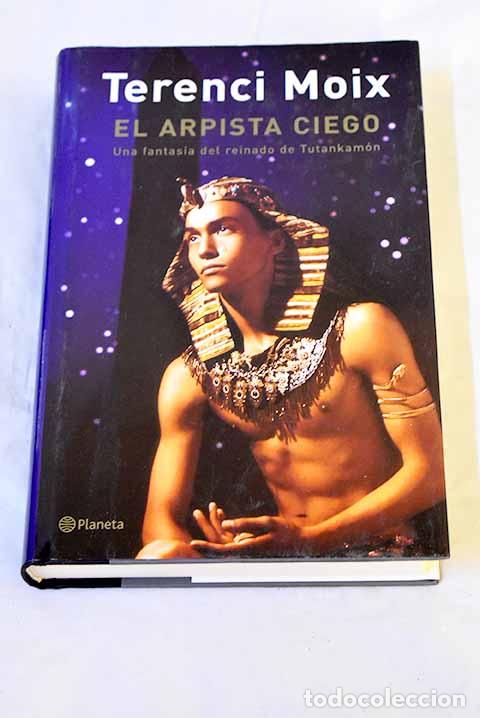 Libros: El arpista ciego: una fantas&iacute;a del reinado de Tutankam&oacute;n.- Moix, Terenci