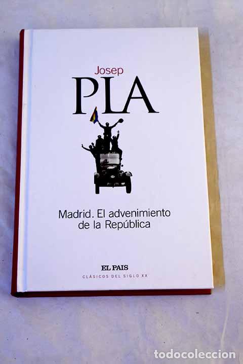 Libros: Madrid, el advenimiento de la Rep&uacute;blica.- Pla, Josep