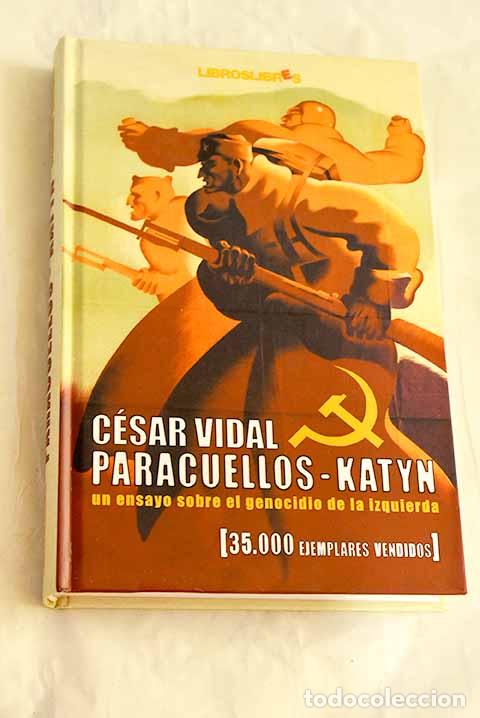 Livres: Paracuellos-Katyn : un ensayo sobre el genocidio de la izquierda.- Vidal, C&eacute;sar