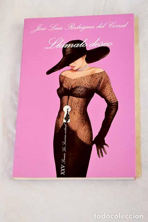 Libros: Ll&aacute;malo deseo: Rodr&iacute;guez del Corral, Jos&eacute; Luis.- Rodr&iacute;guez del Corral, Jos&eacute; Luis