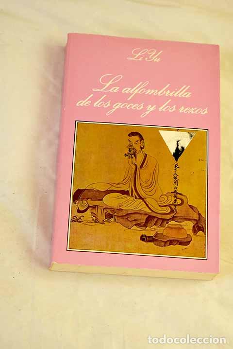 Libros: La alfombrilla de los goces y los rezos.- Li, Yu