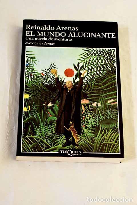 books: El mundo alucinante: una novela de aventuras.- Arenas, Reinaldo
