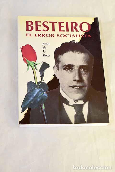 books: Besteiro, el error socialista.- Rica, Juan de la