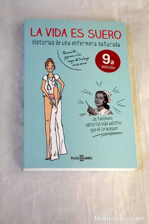books: La vida es suero: historias de una enfermera saturada.- Gallardo, Saturnina