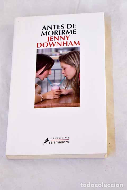 Libros: Antes de morirme: Downham, Jenny.- Downham, Jenny