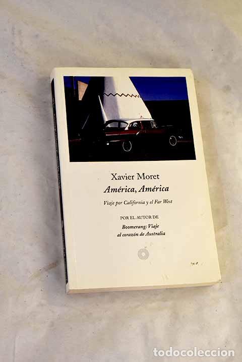 Libros: Am&eacute;rica, Am&eacute;rica : viaje por California y Far West.- Moret, Xavier