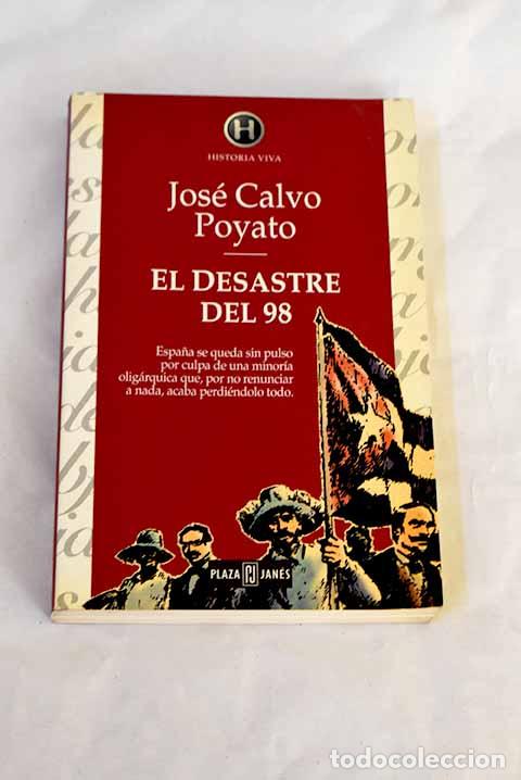B&uuml;cher: El desastre del 98: Calvo Poyato, Jos&eacute;.- Calvo Poyato, Jos&eacute;