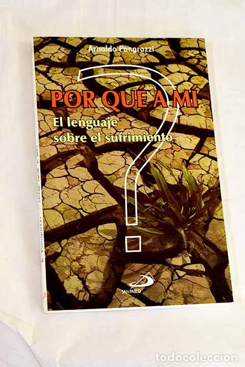 B&uuml;cher: &iquest;Por qu&eacute; a m&iacute;?: el lenguaje sobre el sufrimiento.- Pangrazzi, Arnaldo