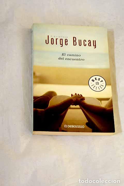 Libros: El camino del encuentro.- Bucay, Jorge