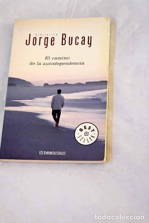 Libros: El camino de la autodependencia.- Bucay, Jorge