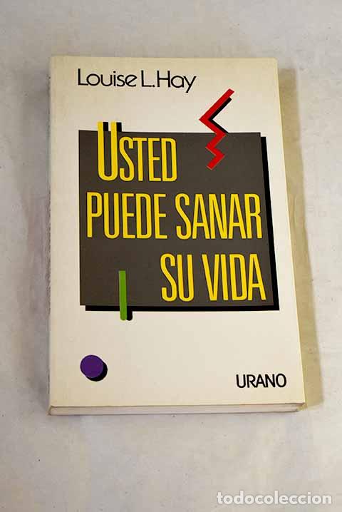 Libros: Usted puede sanar su vida.- Hay, Louise L.