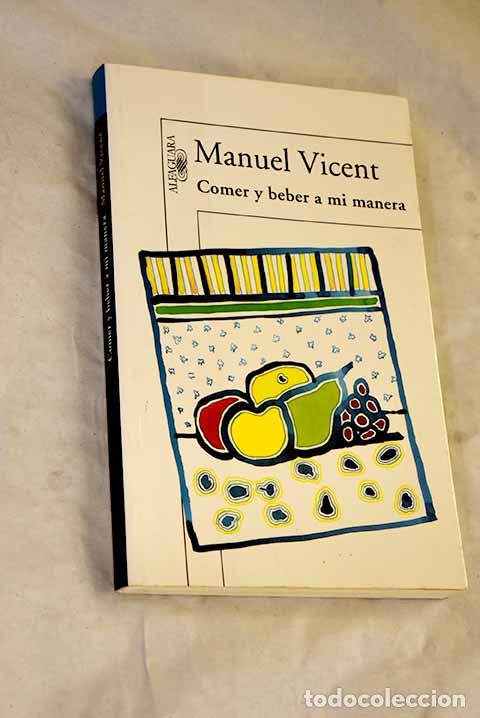 Libros: Comer y beber a mi manera.- Vicent, Manuel