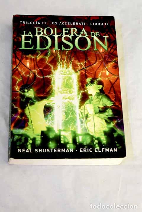 Libros: La bolera de Edison: Shusterman, Neal.- Shusterman, Neal