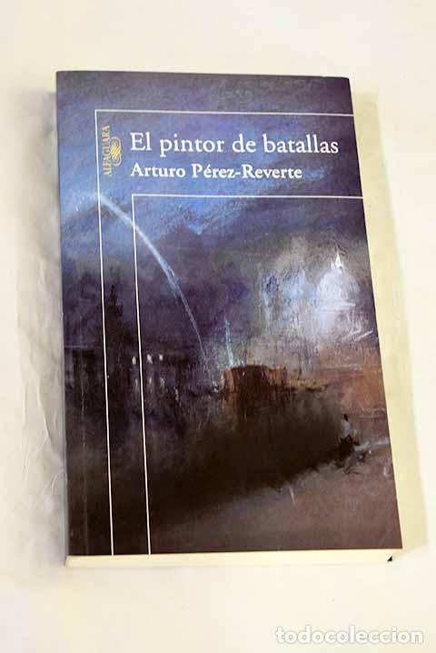 Libros: El pintor de batallas.- P&eacute;rez-Reverte, Arturo