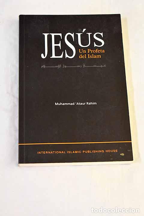Libros: Jes&uacute;s, un profeta del Islam.- Rahim, Muhammad Ataur
