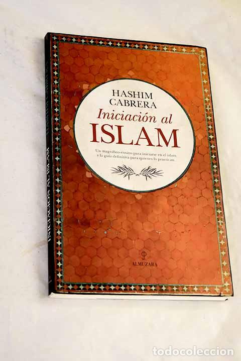 Libros: Iniciaci&oacute;n al islam: un ensayo sobre el sometimiento a la realidad y algunas reflexiones sobre ...
