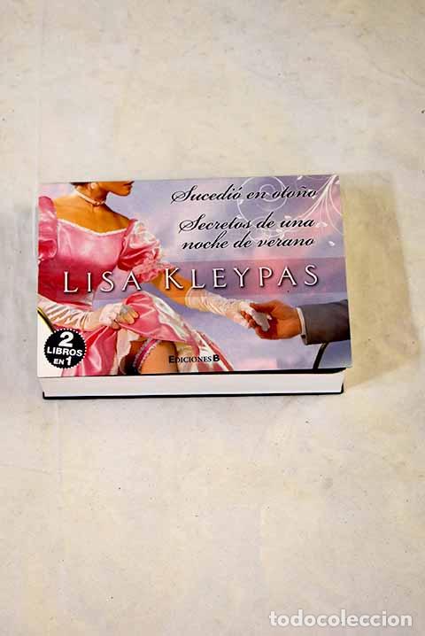 Libros: Secretos de una noche de verano ; Sucedi&oacute; en oto&ntilde;o.- Kleypas, Lisa