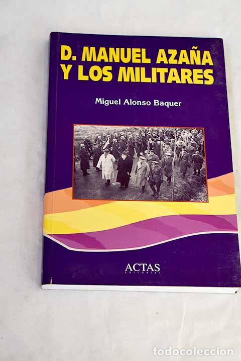 Libros: D. Manuel Aza&ntilde;a y los militares.- Alonso Baquer, Miguel