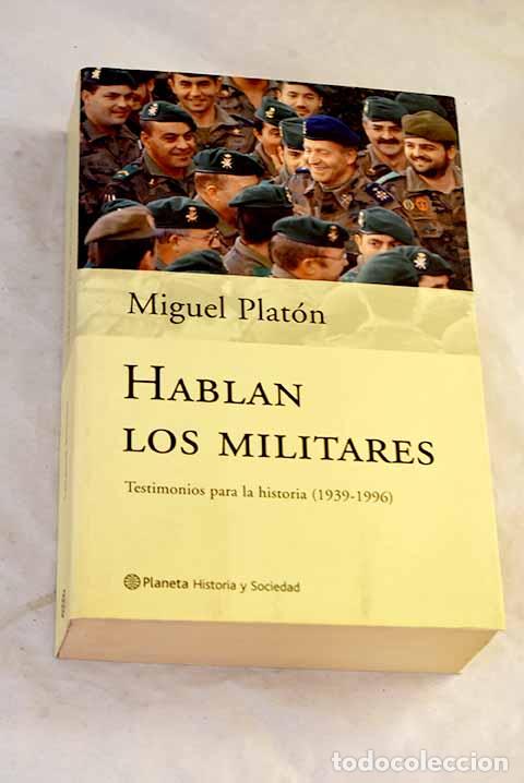 Libros: Hablan los militares: testimonios para la historia (1939-1996).- Plat&oacute;n, Miguel