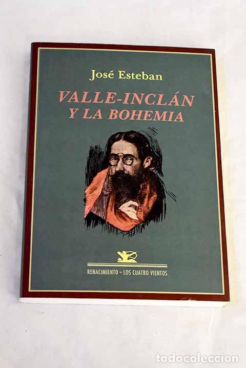Libri di seconda mano: Valle-Incl&aacute;n y la bohemia.- Esteban, Jos&eacute;