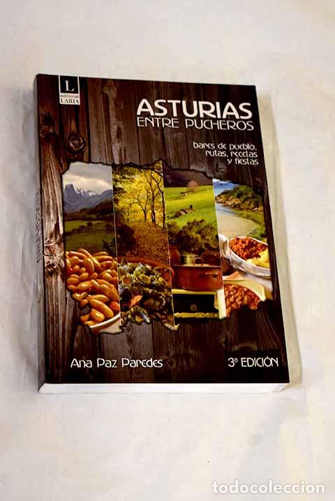 Libros: Asturias entre pucheros: bares de pueblo, rutas, fiestas y recetas.- Paredes, Ana Paz