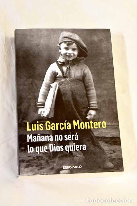 Libros: Ma&ntilde;ana no ser&aacute; lo que Dios quiera.- Garc&iacute;a Montero, Luis