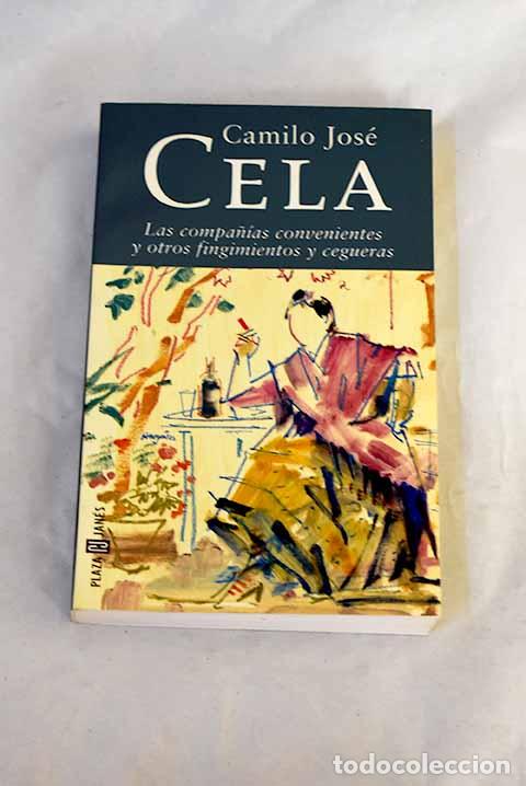 Libros: Las compa&ntilde;&iacute;as convenientes y otros fingimientos y cegueras.- Cela, Camilo Jos&eacute;